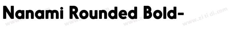 Nanami Rounded Bold字体转换 Nanami Rounded Bold字体转换